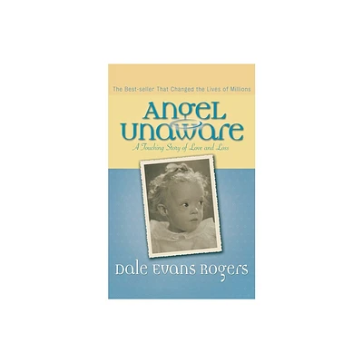 Angel Unaware - 50th Edition by Dale Evans Rogers (Paperback)