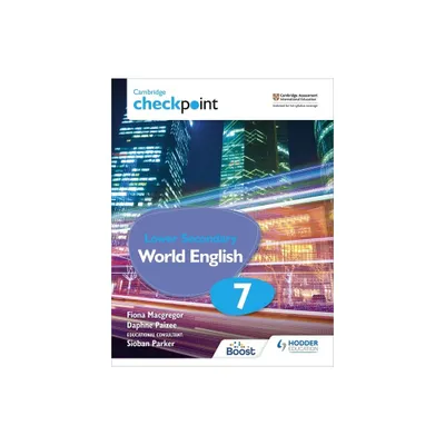 Cambridge Checkpoint Lower Secondary World English Students Book 7 - by Fiona MacGregor & Daphne Paizee (Paperback)