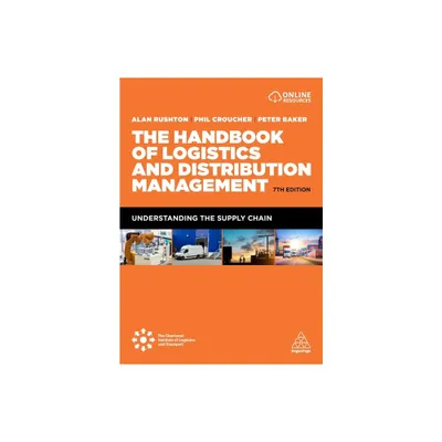 The Handbook of Logistics and Distribution Management - 7th Edition by Alan Rushton & Phil Croucher & Peter Baker (Paperback)