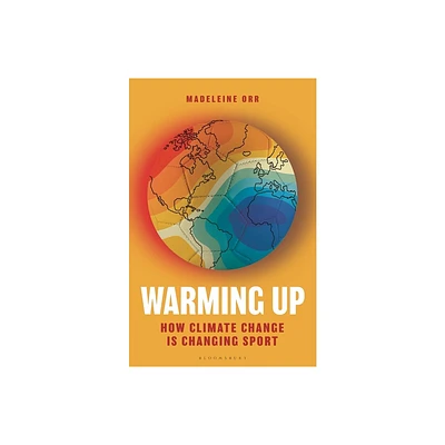 Warming Up - by Madeleine Orr (Hardcover)