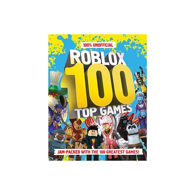 100% Unofficial Roblox Top 100 Games - by 100% Unofficial & Farshore (Hardcover)