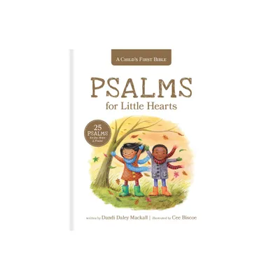 Psalms for Little Hearts - (Childs First Bible) by Dandi Daley Mackall (Hardcover)