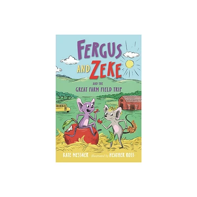 Fergus and Zeke and the Great Farm Field Trip - by Kate Messner (Hardcover)