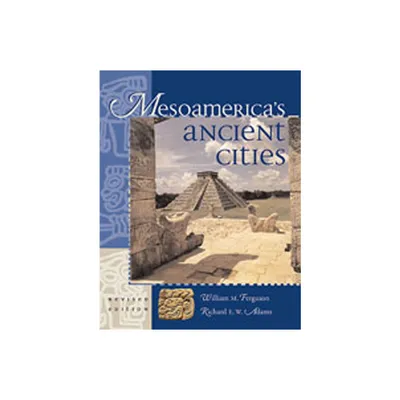 Mesoamericas Ancient Cities - by William M Ferguson & Richard E W Adams (Paperback)