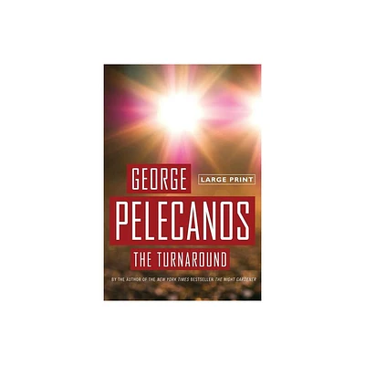 The Turnaround - Large Print by George P Pelecanos (Paperback)