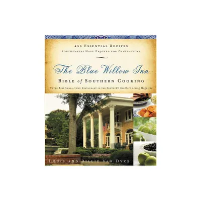 The Blue Willow Inn Bible of Southern Cooking - by Louis Van Dyke & Billie Van Dyke (Paperback)