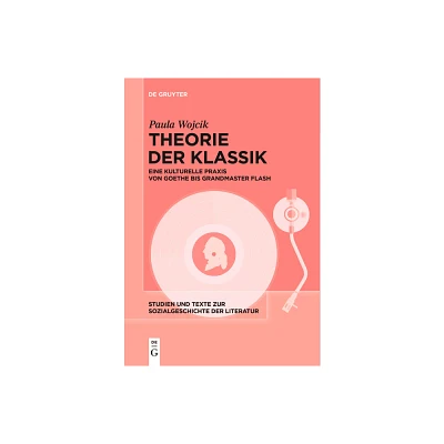 Theorie Der Klassik - (Studien Und Texte Zur Sozialgeschichte der Literatur) by Paula Wojcik (Paperback)