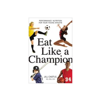 Eat Like a Champion - by Jill Castle (Paperback)