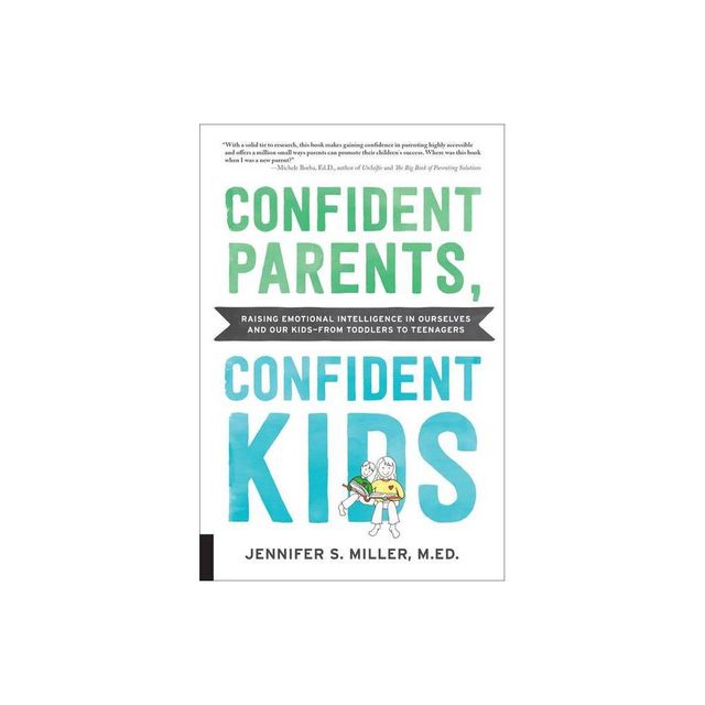 Confident Parents, Confident Kids - by Jennifer S Miller (Paperback)