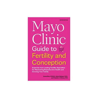 Mayo Clinic Guide to Fertility and Conception, 2nd Edition - by Zaraq Khan & Samir Babayev & Chandra C Shenoy (Paperback)