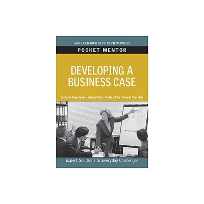 Developing a Business Case - (Pocket Mentor) by Harvard Business Review (Paperback)