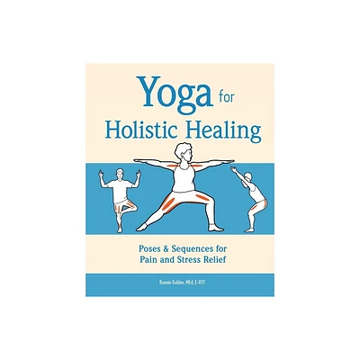 Yoga for Holistic Healing - by Bonnie Golden (Paperback)