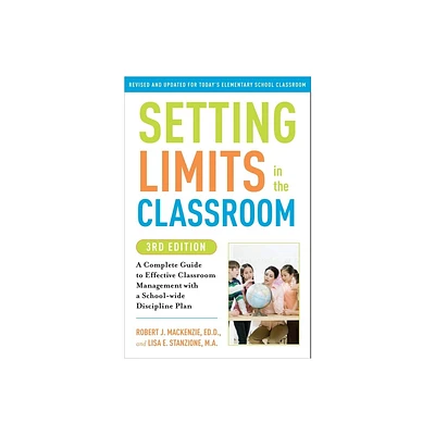 Setting Limits in the Classroom, 3rd Edition - by Robert J MacKenzie & Lisa Stanzione (Paperback)