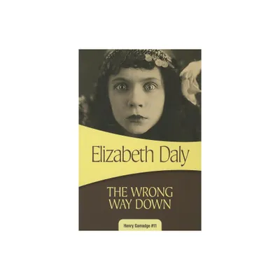 The Wrong Way Down - (Henry Gamadge) by Elizabeth Daly (Paperback)