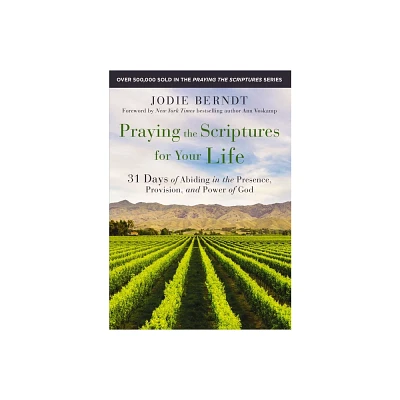 Praying the Scriptures for Your Life - by Jodie Berndt (Paperback)