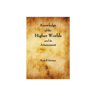 Knowledge of the Higher Worlds and Its Attainment