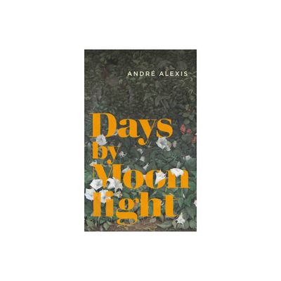 Days by Moonlight - by Andr Alexis (Paperback)