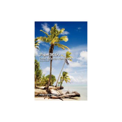 Papa Mikes Cook Islands Handbook Second Edition - by Mike Hollywood (Paperback)