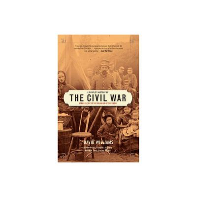 A Peoples History of the Civil War - (New Press Peoples History) by David Williams (Paperback)