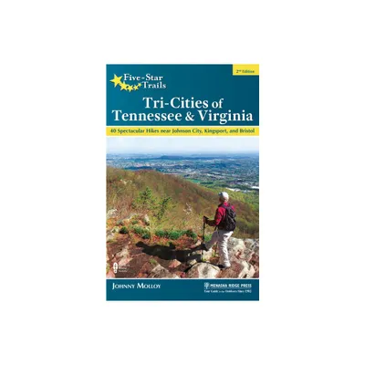 Five-Star Trails: Tri-Cities of Tennessee & Virginia - 2nd Edition by Johnny Molloy (Paperback)