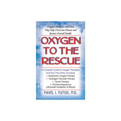 Oxygen to the Rescue - by Pavel I Yutsis (Paperback)