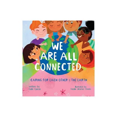 We Are All Connected - by Gabi Garcia (Hardcover)