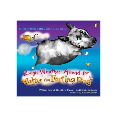 Rough Weather Ahead for Walter the Farting Dog - by William Kotzwinkle (Paperback)