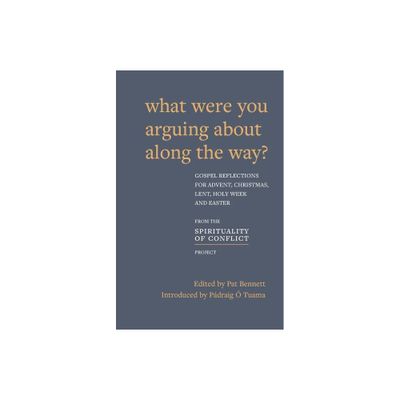 What Were You Arguing about Along the Way? - by Pdraig  Tuama & Pat Bennett (Paperback)