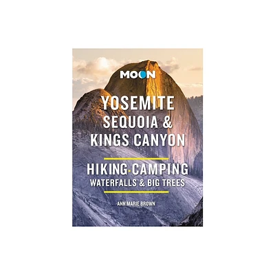 Moon Yosemite, Sequoia & Kings Canyon - (Moon National Parks Travel Guide) 10th Edition by Ann Marie Brown & Moon Travel Guides (Paperback)