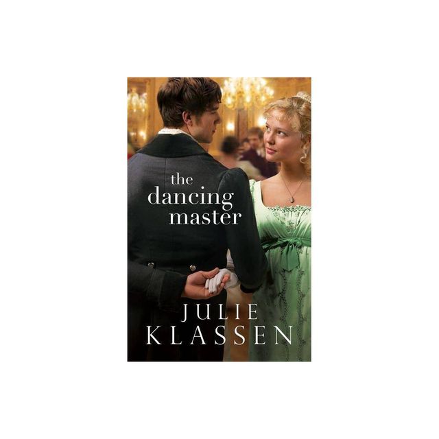 Dancing Master - by Julie Klassen (Paperback)