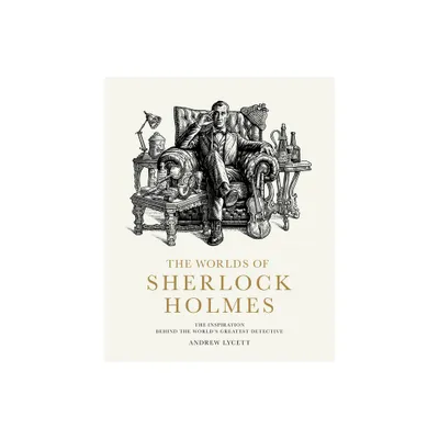 The Worlds of Sherlock Holmes - by Andrew Lycett (Hardcover)