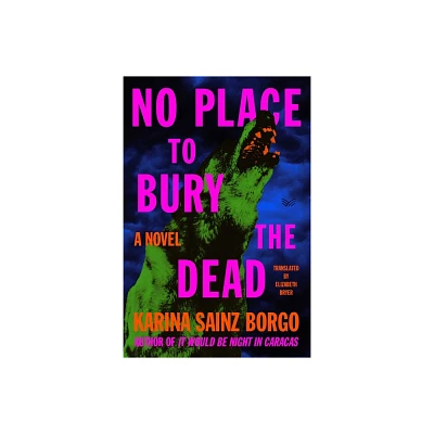 No Place to Bury the Dead - by Karina Sainz Borgo (Hardcover)