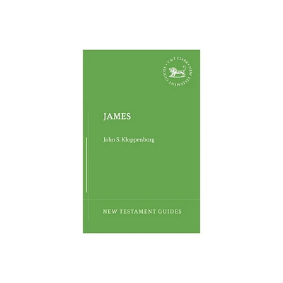 James (New Testament Guides) - by John S Kloppenborg (Hardcover)