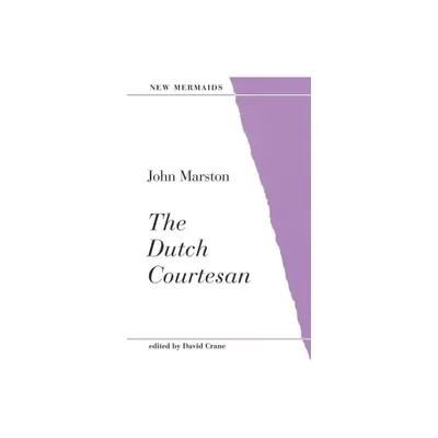 The Dutch Courtesan - (New Mermaids) by John Marston (Paperback)