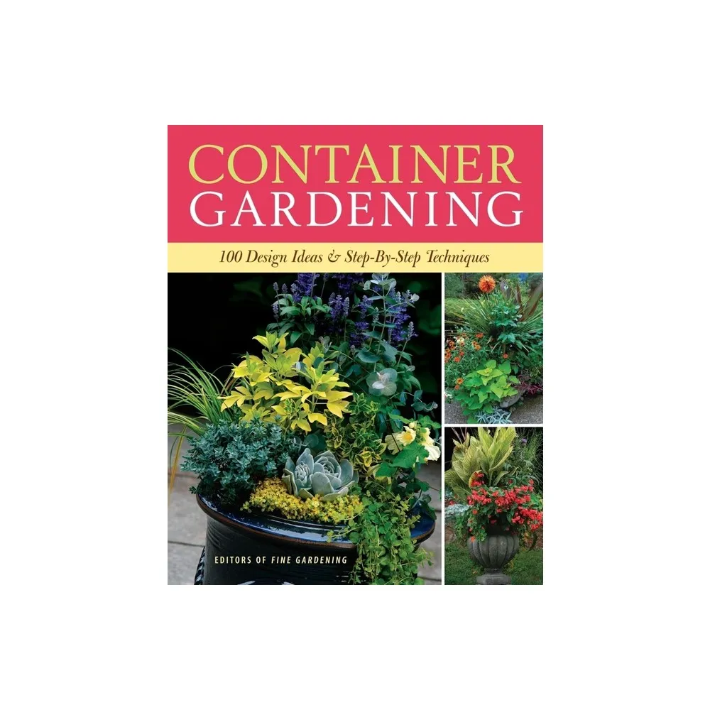 Container Gardening - by Editors of Fine Gardening (Paperback)