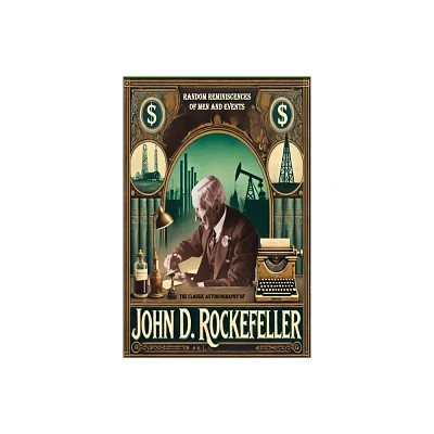 The Classic Autobiography of John D. Rockefeller - by John D Rockefeller (Paperback)