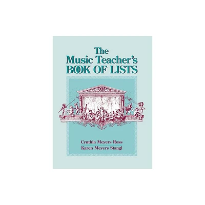 The Music Teachers Book of Lists - (J-B Ed: Book of Lists) by Cynthia Meyers Ross & Karen Meyers Stangl (Paperback)