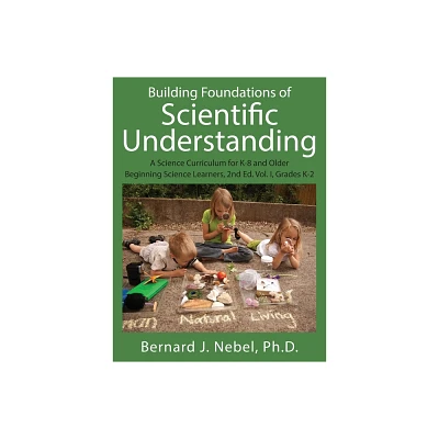 Building Foundations of Scientific Understanding - by Bernard J Nebel (Paperback)