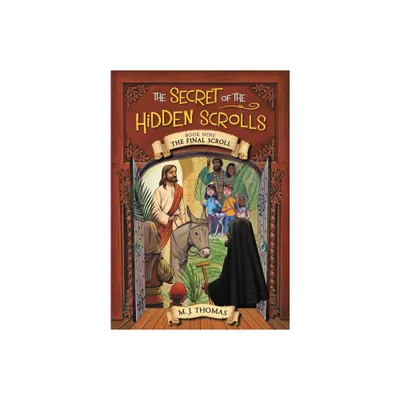 The Secret of the Hidden Scrolls: The Final Scroll, Book 9 - by M J Thomas (Paperback)