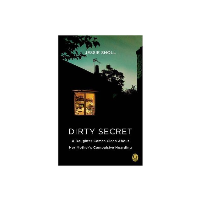 Dirty Secret - by Jessie Sholl (Paperback)