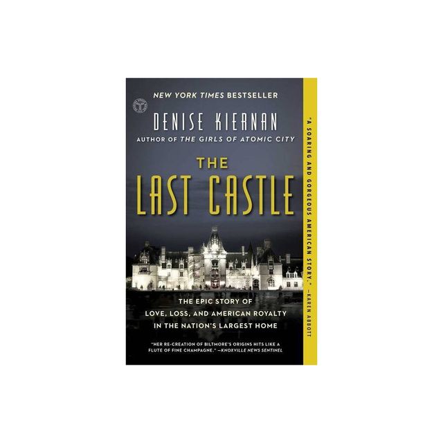 Last Castle : The Epic Story Of Love, Loss, And American Royalty In The NationS Largest Home Reprint - By Denise Kiernan ( Paperback )