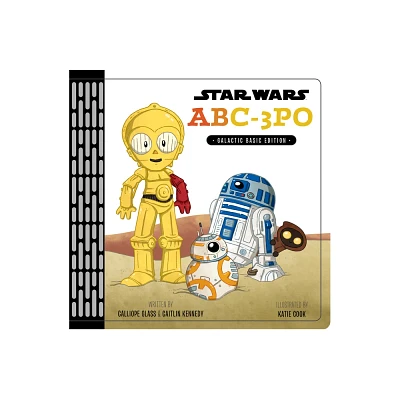 Star Wars ABC-3PO : Galactic Basic Edition (Hardcover) (Calliope Glass & Caitlin Kennedy)