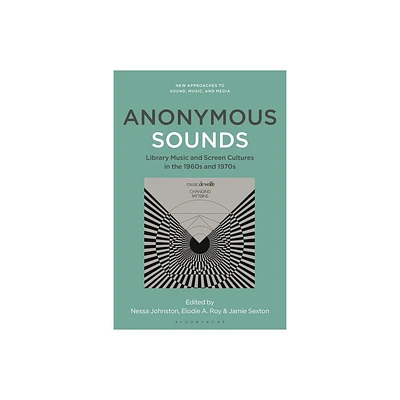 Anonymous Sounds - (New Approaches to Sound, Music, and Media) (Hardcover)