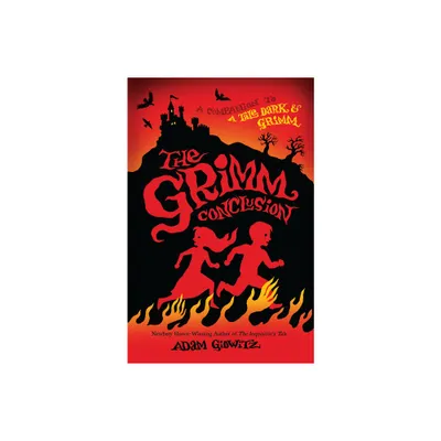 The Grimm Conclusion - (A Tale Dark & Grimm) by Adam Gidwitz (Paperback)