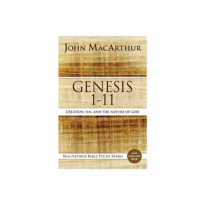 Genesis 1 to 11 - (MacArthur Bible Studies) by John F MacArthur (Paperback)