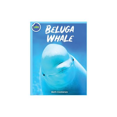 Beluga Whale Activity Workbook For Kids! - by Beth Costanzo (Paperback)