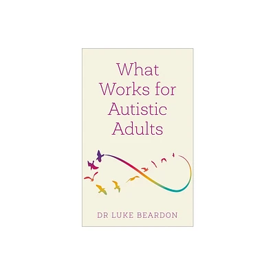 What Works for Autistic Adults - by Luke Beardon (Paperback)