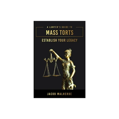 A Lawyers Guide to Mass Torts - by Jacob Malherbe (Hardcover)