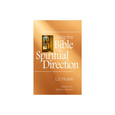 Using the Bible in Spiritual Direction - by Liz Hoare (Paperback)