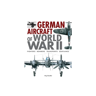 German Aircraft of World War II - by Bing Chandler (Hardcover)